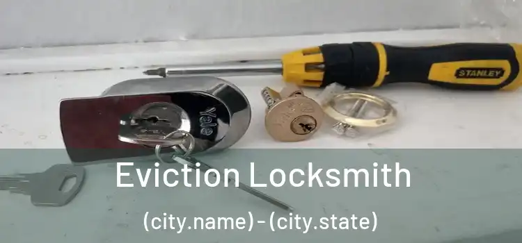 Eviction Locksmith (city.name) - (city.state)